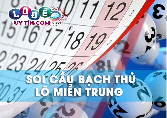 Soi cầu bạch thủ lô miền Trung với tỉ lệ ăn chắc 100%
