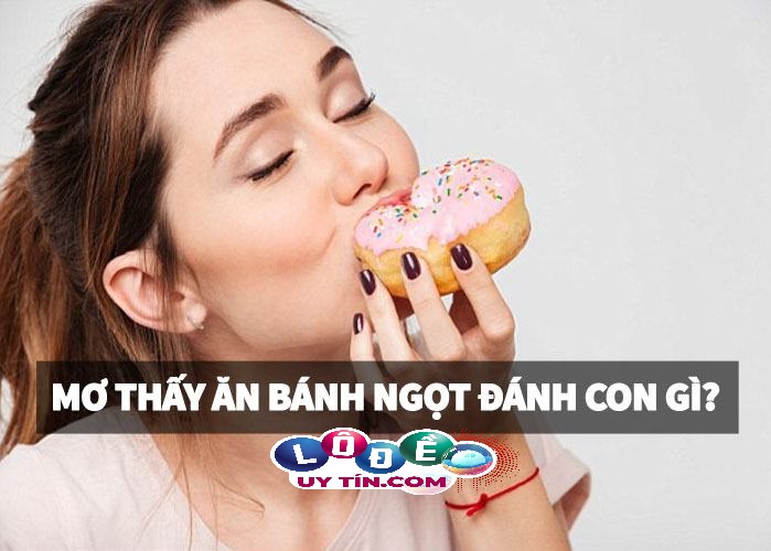 Mơ thấy ăn bánh ngọt đánh con gì dễ trúng, là điềm báo gì?