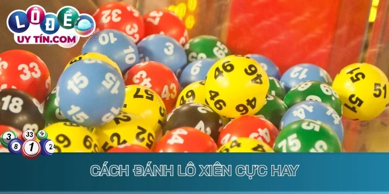 Cách đánh lô xiên cực hay