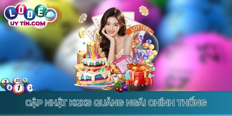 Cập nhật KQXS Quảng Ngãi chính thống