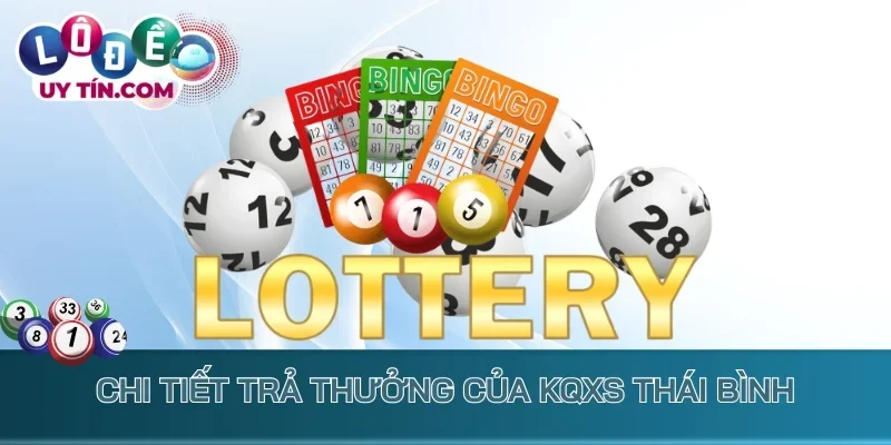 Chi tiết trả thưởng của KQXS Thái Bình
