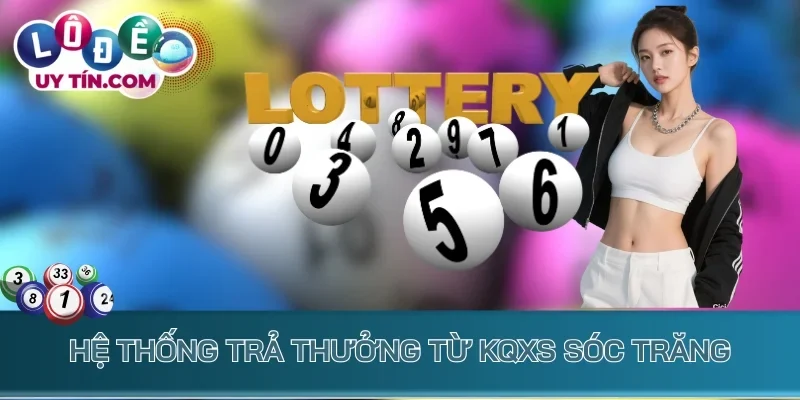 Hệ thống trả thưởng từ KQXS Sóc Trăng