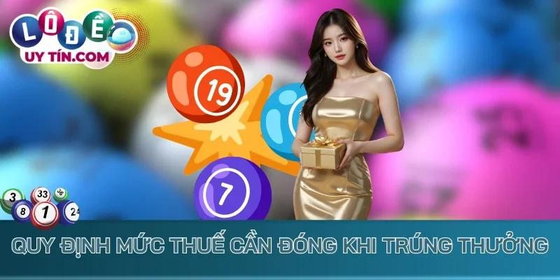 Quy định mức thuế cần đóng khi trúng thưởng