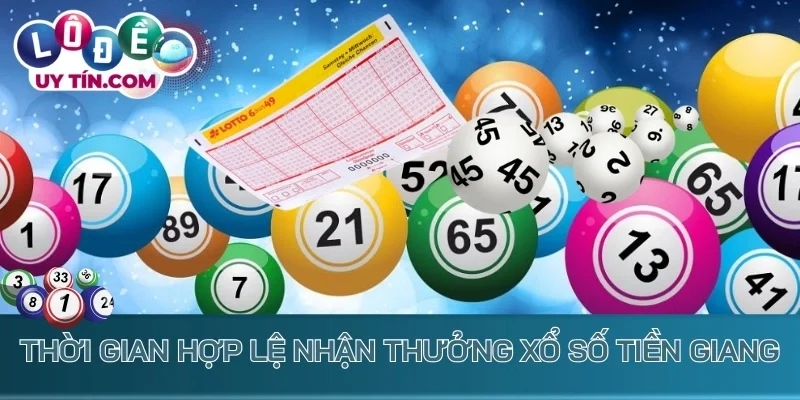 Thời gian hợp lệ để nhận thưởng xổ số Tiền Giang