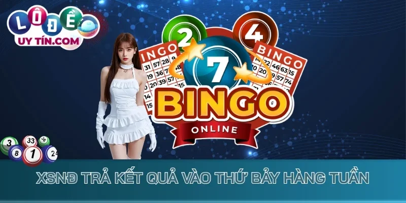 XSNĐ trả kết quả vào thứ Bảy hàng tuần